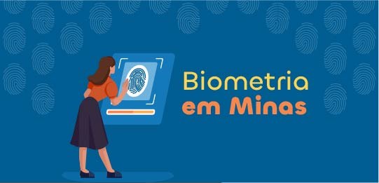 Banner com fundo azul e desenhos de digitais. No centro, a expressão "Biometria em Minas" e o de...