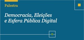Banner azul claro com o título Palestra Democracia, eleições e esfera pública digital