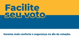 Banner nas cores amarelo, azul e branco, com a inscrição Facilite seu voto e a frase Garanta mai...