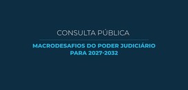 Banner azul escuro com a inscrição Consulta Pública Macrodesafios do Poder Judiciário para 2027-...