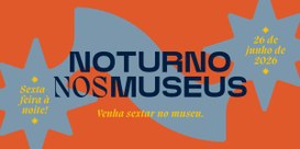 Banner laranja com elementos em cinza e a inscrição Noturno nos Museus, 26 de junho de 2026, Sex...