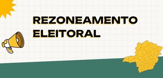 Fundo branco com detalhes em verde e amarelo. No centro, a expressão rezoneamento eleitoral. No ...