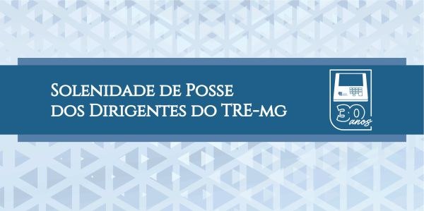 Banner em tons claros de azul. No centro, o título Solenidade de posse dos dirigentes do TRE-MG ...