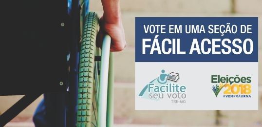 Campanha Facilite seu Voto 2018 - Vote em uma seção de fácil acesso